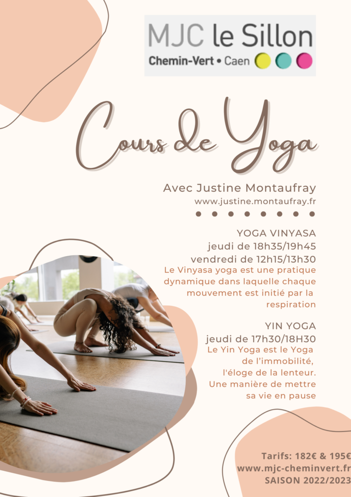 Cours de Yoga Vinyasa et de Yin Yoga, proposés par Justine Montaufray chaque semaine à la MJC du Chemin Vert le Sillon.