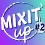 Mixit'up édition 2 le 16 avril à 16h au Sillon