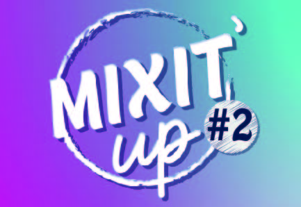 Mixit'up édition 2 le 16 avril à 16h au Sillon